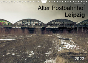 Verlassene Orte. Alter Postbahnhof Leipzig (Wandkalender 2023 DIN A4 quer) von Mayr,  Felix