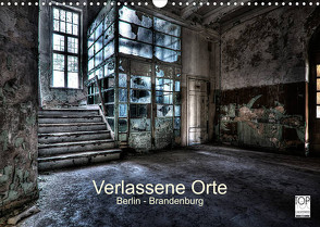 Verlassene Orte – Berlin – Brandenburg (Wandkalender 2023 DIN A3 quer) von Gerard,  Sven