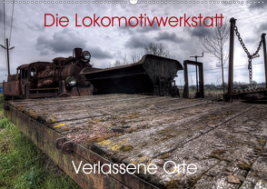 Verlassene Orte – Die Lokomotivwerkstatt (Wandkalender 2020 DIN A2 quer) von Gerard,  Sven