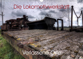 Verlassene Orte – Die Lokomotivwerkstatt (Wandkalender 2023 DIN A3 quer) von Gerard,  Sven