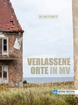 Verlassene Orte in MV von Czarkowski,  Thorsten, Meyer,  Michael, Sauer,  Stefan, Schüler,  Bianca