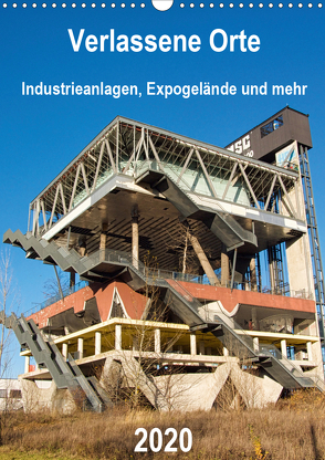 Verlassene Orte – Industrieanlagen, Expogelände und mehr (Wandkalender 2020 DIN A3 hoch) von Hilmer-Schröer + Ralf Schröer,  Barbara