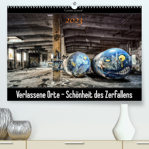 Verlassene Orte – Schönheit des Zerfallens (Premium, hochwertiger DIN A2 Wandkalender 2023, Kunstdruck in Hochglanz) von Lissack,  Carsten