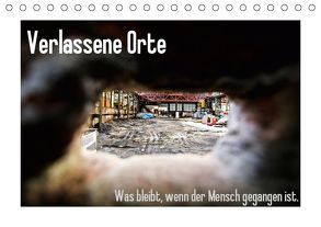 Verlassene Orte – Was bleibt, wenn der Mensch gegangen ist. (Tischkalender 2019 DIN A5 quer) von Michalak - Fotodesign Bochum,  Sabine