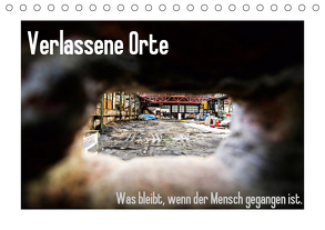 Verlassene Orte – Was bleibt, wenn der Mensch gegangen ist. (Tischkalender 2020 DIN A5 quer) von Michalak - Fotodesign Bochum,  Sabine