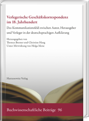 Verlegerische Geschäftskorrespondenz im 18. Jahrhundert von Bremer,  Thomas, Haug,  Christine, Meise,  Helga