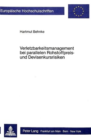 Verletzbarkeitsmanagement bei parallelen Rohstoffpreis- und Devisenkursrisiken von Behnke,  Hartmut