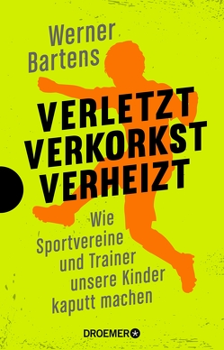 Verletzt, verkorkst, verheizt von Bartens,  Werner