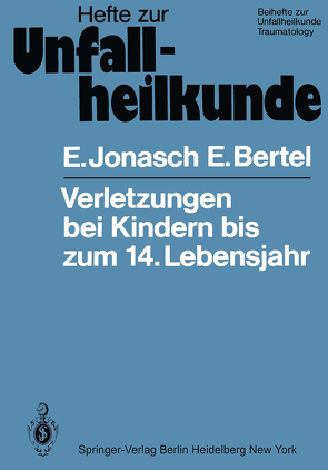 Verletzungen bei Kindern bis zum 14. Lebensjahr von Bertel,  E., Jonasch,  E.