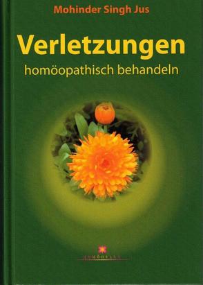 Verletzungen homöopathisch behandeln von Jus,  Mohinder S