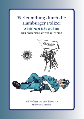 Verleumdung durch die Hamburger Polizei von Scheurer,  Hubertus