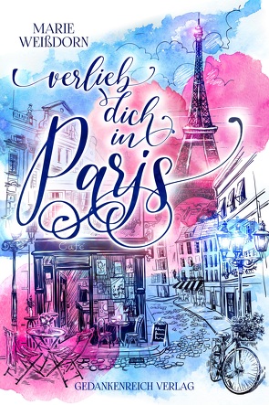 Verlieb dich in Paris von Weißdorn,  Marie