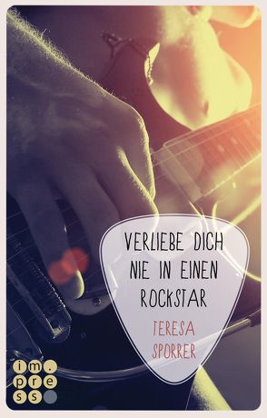 Verliebe dich nie in einen Rockstar (Die Rockstars-Serie 1) von Sporrer,  Teresa