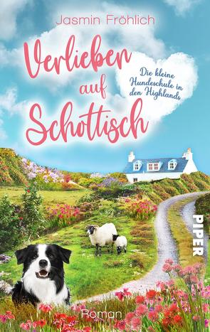 Verlieben auf schottisch. Die kleine Hundeschule in den Highlands von Fröhlich,  Jasmin