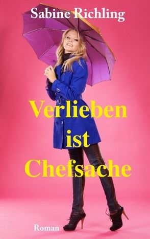 Verlieben ist Chefsache von Richling,  Sabine