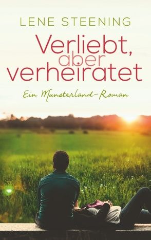Verliebt, aber verheiratet von Steening,  Lene