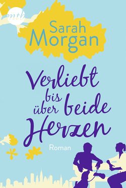 Verliebt bis über beide Herzen von Morgan,  Sarah, Senn,  Ivonne