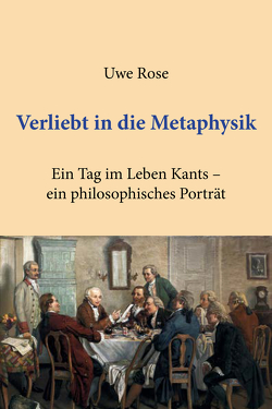 Verliebt in die Metaphysik von Rose,  Uwe