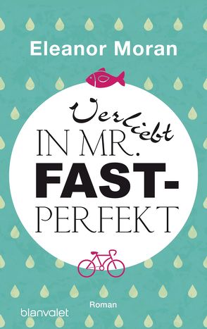 Verliebt in Mr. Fast-Perfekt von Moran,  Eleanor, Peschel,  Elfriede