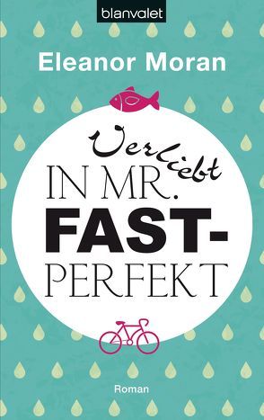 Verliebt in Mr. Fast-Perfekt von Moran,  Eleanor, Peschel,  Elfriede