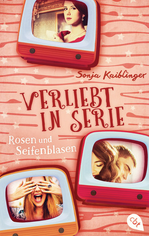 Verliebt in Serie – Rosen und Seifenblasen von Kaiblinger,  Sonja