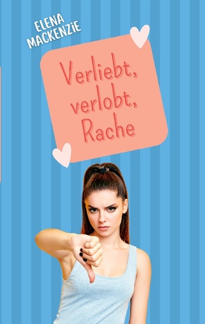 Verliebt, Verlobt, Rache von MacKenzie,  Elena
