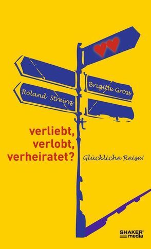 verliebt, verlobt, verheiratet? von Gross,  Brigitte, Streinz,  Roland