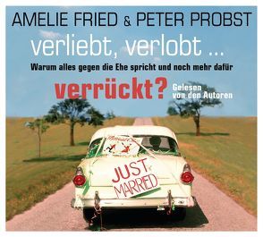 Verliebt, verlobt – verrückt? von Fried,  Amelie, Probst,  Peter