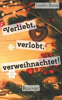 Verliebt, verlobt, verweihnachtet! von Borns,  Josefin