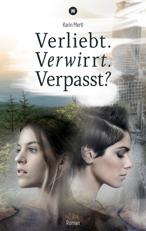 Verliebt. Verwirrt. Verpasst? von Mertl,  Karin