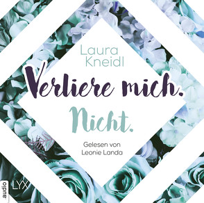 Verliere mich. Nicht. von Kneidl,  Laura, Landa,  Leonie