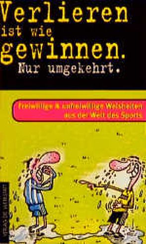 Verlieren ist wie gewinnen. Nur umgekehrt von Fritsche,  Burkh, Langenfeld,  Frank