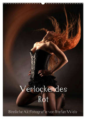 Verlockendes Rot (Wandkalender 2024 DIN A2 hoch), CALVENDO Monatskalender von Weis,  Stefan