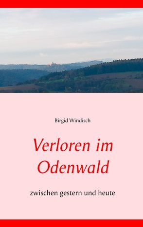 Verloren im Odenwald von Windisch,  Birgid