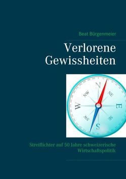 Verlorene Gewissheiten von Bürgenmeier,  Beat