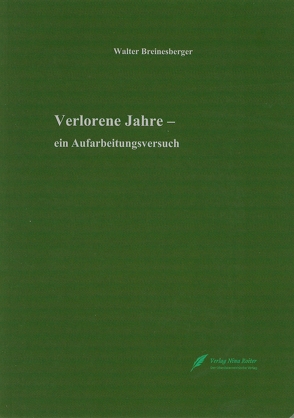 Verlorene Jahre von Breinesberger,  Walter