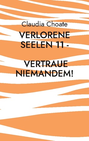 Verlorene Seelen 11 – Vertraue niemandem! von Choate,  Claudia