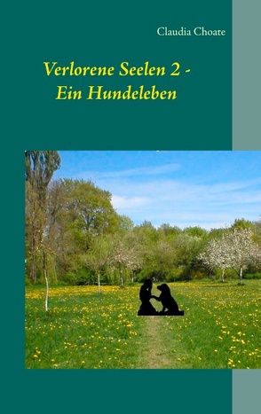 Verlorene Seelen 2 – Ein Hundeleben von Choate,  Claudia