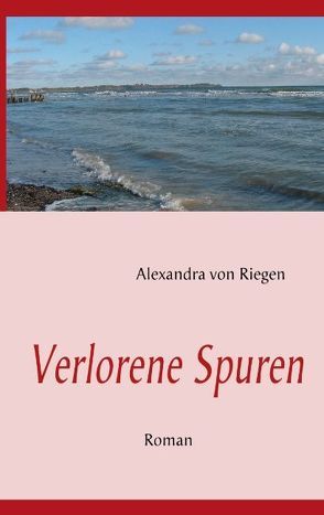 Verlorene Spuren von Riegen,  Alexandra von