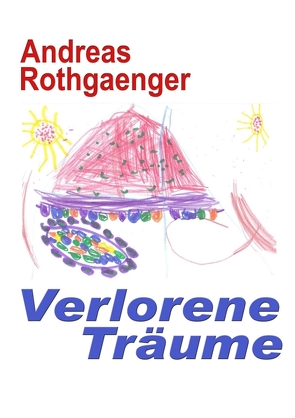 Verlorene Träume von Rothgaenger,  Andreas