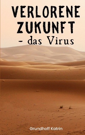 Verlorene Zukunft von Grundhoff,  Katrin