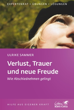 Verlust, Trauer und neue Freude (Klett-Cotta Leben!) von Sammer,  Ulrike