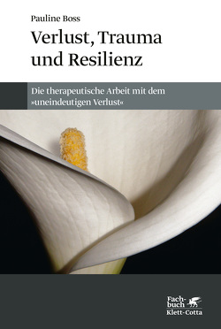 Verlust, Trauma und Resilienz von Boss,  Pauline, Hildenbrand,  Astrid, Sluzki,  Carlos