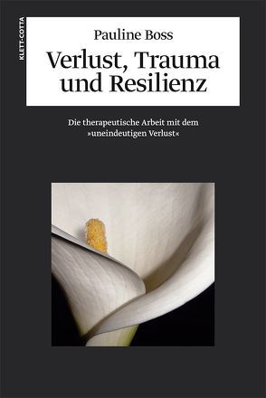 Verlust, Trauma und Resilienz von Boss,  Pauline, Hildenbrand,  Astrid, Sluzki,  Carlos