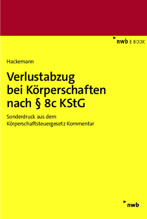 Verlustabzug bei Körperschaften nach § 8c KStG von Hackemann,  Tim