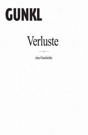 Verluste – Eine Geschichte von Gunkl