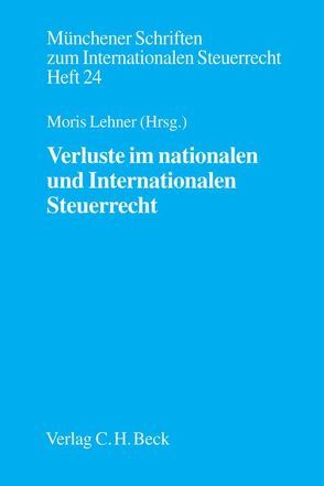 Verluste im nationalen und internationalen Steuerrecht von Groll,  Rüdiger von, Herzig,  Norbert, Kaeser,  Christian, Kessler,  Wolfgang, Lehner,  Moris, Raupach,  Arndt, Schuch,  Josef