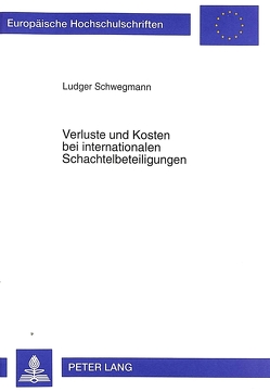 Verluste und Kosten bei internationalen Schachtelbeteiligungen von Schwegmann,  Ludger