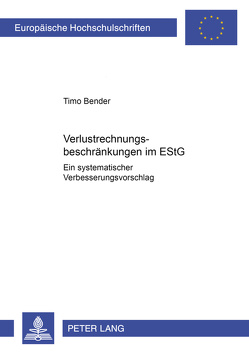 Verlustverrechnungsbeschränkungen im EStG von Bender,  Timo