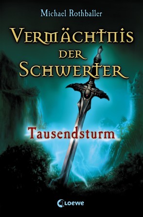 Vermächtnis der Schwerter 1 – Tausendsturm von Rothballer,  Michael